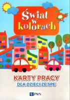 Świat w kolorach Karty pracy dla dzieci ze SPE. Wydawca: Wydawnictwo Szkolne PWN. SmakLiter.pl Opakowanie Świat w kolorach Karty pracy dla dzieci ze SPE