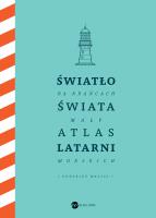 Światło na krańcach świata. Mały atlas latarni morskich. Autor: Jose Luis Gonzalez-Macias. SmakLiter.pl Okładka książki Światło na krańcach świata. Mały atlas latarni morskich