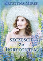 Szczęście za horyzontem - uszkodzone. Autor: Mirek Krystyna. SmakLiter.pl Okładka książki Szczęście za horyzontem - uszkodzone