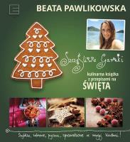 Szczęśliwe garnki. Kulinarne przepisy na święta - uszkodzone. Autor: Beata Pawlikowska. SmakLiter.pl Okładka książki Szczęśliwe garnki. Kulinarne przepisy na święta - uszkodzone