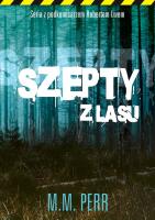 Szepty z lasu. Autor: M.M. Perr. SmakLiter.pl Okładka książki Szepty z lasu