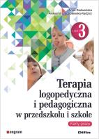 Terapia logopedyczna i pedagogiczna w przedszkolu i szkole Część 3 Karty pracy. Autor: Radwańska Anna, Sobolewska-Kędzior Aleksandra. SmakLiter.pl Okładka książki Terapia logopedyczna i pedagogiczna w przedszkolu i szkole Część 3 Karty pracy