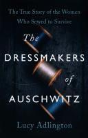 The Dressmakers of Auschwitz. Autor: Adlington 	Lucy. SmakLiter.pl Okładka książki The Dressmakers of Auschwitz