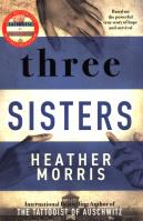 Three sisters. Autor: Heather Morris. SmakLiter.pl Okładka książki Three sisters