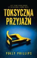 Toksyczna przyjaźń. Autor: Polly Phillips, Aldona Możdżyńska. SmakLiter.pl Okładka książki Toksyczna przyjaźń