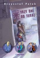 Trzy dni od teraz w.2021. Autor: Petek Krzysztof. SmakLiter.pl Okładka książki Trzy dni od teraz w.2021