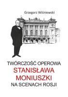 Twórczość operowa Stanisława Moniuszki. Autor: Wiśniewski Grzegorz. SmakLiter.pl Okładka książki Twórczość operowa Stanisława Moniuszki