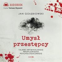 Umysł przestępcy. Audiobook. Autor: Jan Gołębiowski. SmakLiter.pl Okładka książki Umysł przestępcy. Audiobook
