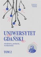 Uniwersytet Gdański struktury, postacie.. T.2. Autor:   Praca zbiorowa. SmakLiter.pl Okładka książki Uniwersytet Gdański struktury, postacie.. T.2