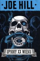 Upiory XX wieku. Autor: Joe Hill. SmakLiter.pl Okładka książki Upiory XX wieku