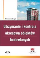 Utrzymanie i kontrola okresowa obiektów budowlanych z suplementem elektronicznym). Autor: Substyk Michał. SmakLiter.pl Okładka książki Utrzymanie i kontrola okresowa obiektów budowlanych z suplementem elektronicznym)