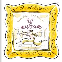 W muzeum. Autor: Verde Susan, Peter H. Reynolds, Zofia Raczek. SmakLiter.pl Okładka książki W muzeum