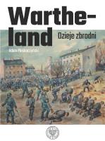Wartheland Dzieje zbrodni. Autor: Adam Pleskaczyński. SmakLiter.pl Okładka książki Wartheland Dzieje zbrodni