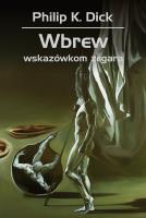 Wbrew wskazówkom zegara. Autor: Philip K. Dick. SmakLiter.pl Okładka książki Wbrew wskazówkom zegara
