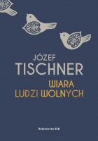 Wiara ludzi wolnych. Autor: ks. Józef Tischner. SmakLiter.pl Okładka książki Wiara ludzi wolnych