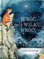 Wróć, mój Wilku, wróć! (wyd. 2021). Autor: Dieckmann Sandra. SmakLiter.pl Okładka książki Wróć, mój Wilku, wróć! (wyd. 2021)