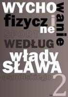Wychowanie fizyczne i sport według Władysława Osmólskiego 2. Autor: Osmólski Władysław. SmakLiter.pl Okładka książki Wychowanie fizyczne i sport według Władysława Osmólskiego 2