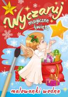 Wyczaruj magiczne święta. Malowanki wodne. Autor: WYDAWNICTWO SKRZAT. SmakLiter.pl Okładka książki Wyczaruj magiczne święta. Malowanki wodne