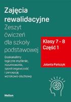 Zajęcia rewalidacyjne. Zeszyt ćwiczeń SP 7-8 cz.1. Autor: Jolanta Pańczyk. SmakLiter.pl Okładka książki Zajęcia rewalidacyjne. Zeszyt ćwiczeń SP 7-8 cz.1