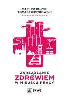 Zarządzanie zdrowiem w miejscu pracy. Autor: Mariusz Gujski, Rostkowski Tomasz. SmakLiter.pl Okładka książki Zarządzanie zdrowiem w miejscu pracy