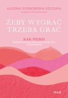Żeby wygrać, trzeba grać. Autor: Aldona Sosnowska-Szczuka. SmakLiter.pl Okładka książki Żeby wygrać, trzeba grać