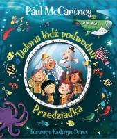 Zielona łódź podwodna Przedziadka. Autor: Paul McCartney. SmakLiter.pl Okładka książki Zielona łódź podwodna Przedziadka