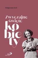 Zwyczajne święte kobiety. Autor: prof. UŁ dr hab. Małgorzata Król. SmakLiter.pl Okładka książki Zwyczajne święte kobiety