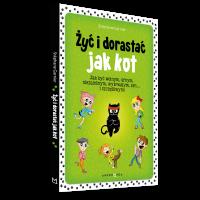 Żyć i dorastać jak kot!. Autor: Stéphane Garnier. SmakLiter.pl Okładka książki Żyć i dorastać jak kot!