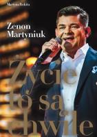 Życie to są chwile - uszkodzone. Autor: Zenon Martyniuk, Martyna Rokita. SmakLiter.pl Okładka książki Życie to są chwile - uszkodzone