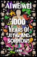 1000 Years of Joys and Sorrows. Autor: Weiwei 	Ai. SmakLiter.pl Okładka książki 1000 Years of Joys and Sorrows