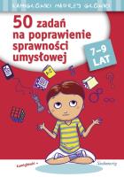 50 zadań na poprawienie sprawności umysłowej 7-9 lat. Autor: Juryta Anna, Michałowska Tamara, Szczepaniak Anna. SmakLiter.pl Okładka książki 50 zadań na poprawienie sprawności umysłowej 7-9 lat