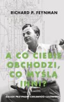 'A co ciebie obchodzi, co myślą inni?' Dalsze przypadki ciekawego człowieka. Autor: Feynman Richard P.. SmakLiter.pl Okładka książki 'A co ciebie obchodzi, co myślą inni?' Dalsze przypadki ciekawego człowieka