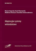 Adaptacyjne systemy wielorobotowe. Autor: Stępniak Marcin, Skarżyński Kamil, Bartyna Waldemar, Ambroszkiewicz Stanisław. SmakLiter.pl Okładka książki Adaptacyjne systemy wielorobotowe