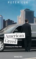 American Greed Co widziały oczy szofera limuzyn w USA?. Autor: Peter-Lukas Graf. SmakLiter.pl Okładka książki American Greed Co widziały oczy szofera limuzyn w USA?