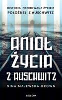 Anioł życia z Auschwitz (z autografem). Autor: Majewska-Brown Nina. SmakLiter.pl Okładka książki Anioł życia z Auschwitz (z autografem)
