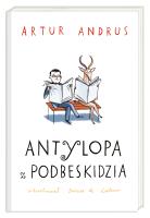 Antylopa z Podbeskidzia. Autor: Andrus Artur, Daniel de Latour. SmakLiter.pl Okładka książki Antylopa z Podbeskidzia