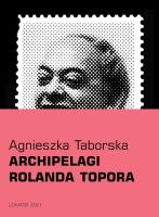 Archipelagi Rolanda Topora. Autor: Taborska Agnieszka. SmakLiter.pl Okładka książki Archipelagi Rolanda Topora