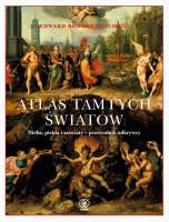 Atlas tamtych światów. Autor: Brooke-Hitching Edward. SmakLiter.pl Okładka książki Atlas tamtych światów