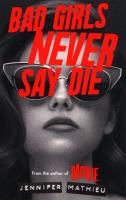 Bad Girls Never Say Die. Autor: Jennifer Mathieu. SmakLiter.pl Okładka książki Bad Girls Never Say Die