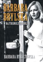 Barbara Brylska w najtrudniejszej roli w.2017. Autor: Rybałtowska Barbara. SmakLiter.pl Okładka książki Barbara Brylska w najtrudniejszej roli w.2017