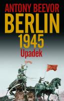 Berlin. Upadek 1945 w.2021. Autor: Antony Beevor, Marek Cisek Andrzej Józef Kozłowski. SmakLiter.pl Okładka książki Berlin. Upadek 1945 w.2021