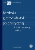 Bezdroża glottodydaktyki polonistycznej Studia, rozprawy i szkice. Autor: Opracowanie zbiorowe. SmakLiter.pl Okładka książki Bezdroża glottodydaktyki polonistycznej Studia, rozprawy i szkice