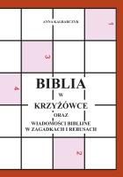 Biblia w krzyżówce oraz wiadomości biblijne w zagadkach i rebusach. Autor: Marianna Kalbarczyk. SmakLiter.pl Okładka książki Biblia w krzyżówce oraz wiadomości biblijne w zagadkach i rebusach