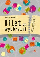 Bilet do wyobraźni. Autor: Agnieszka Urbańska. SmakLiter.pl Okładka książki Bilet do wyobraźni