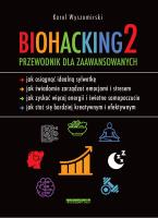 Biohacking 2. Przewodnik dla zaawansowanych - uszkodzone. Autor: Karol Wyszomirski. SmakLiter.pl Okładka książki Biohacking 2. Przewodnik dla zaawansowanych - uszkodzone