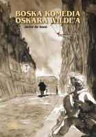 Boska komedia Oscara Wilde’a. Autor: Isusi de Javier. SmakLiter.pl Okładka książki Boska komedia Oscara Wilde’a