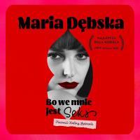 CD Bo we mnie jest seks. Piosenki Kaliny Jędrusik. Maria Dębska. Autor: Dębska Maria. SmakLiter.pl Okładka książki CD Bo we mnie jest seks. Piosenki Kaliny Jędrusik. Maria Dębska