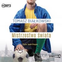 CD MP3 Mistrzostwo świata. Autor: Białkowski Tomasz. SmakLiter.pl Okładka książki CD MP3 Mistrzostwo świata