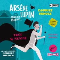 CD MP3 Trup w szafie. Arsène Lupin dżentelmen włamywacz. Tom 7. Autor: Dariusz Rekosz Maurice Leblanc. SmakLiter.pl Okładka książki CD MP3 Trup w szafie. Arsène Lupin dżentelmen włamywacz. Tom 7