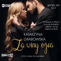 CD MP3 Za winy ijca. Gorszy syn. Tom 3. Autor: Katarzyna Grabowska. SmakLiter.pl Okładka książki CD MP3 Za winy ijca. Gorszy syn. Tom 3
